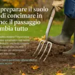 Come preparare il suolo prima di concimare in autunno: il passaggio che cambia tutto